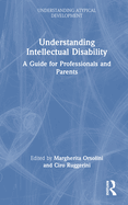Understanding Intellectual Disability: A Guide for Professionals and Parents