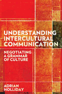 Understanding Intercultural Communication: Negotiating a Grammar of Culture
