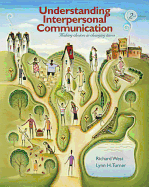 Understanding Interpersonal Communication: Making Choices in Changing Times - West, Richard, and Turner, Lynn H, Dr.