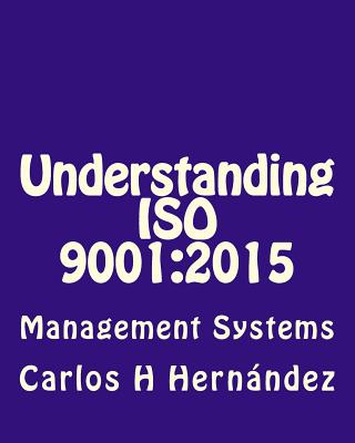 Understanding ISO 9001: 2015: Management Systems - Hernandez, Carlos H