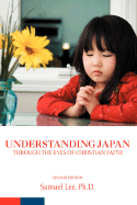 Understanding Japan Through the Eyes of Christian Faith: Second Edition - Lee, Samuel