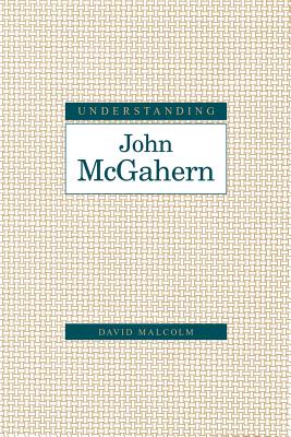 Understanding John McGahern - Malcolm, David