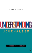 Understanding Journalism: A Guide to Issues