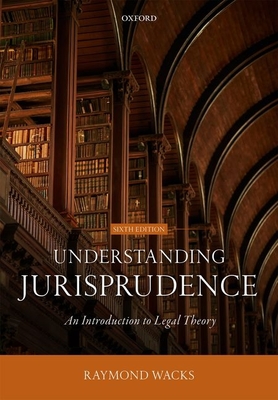 Understanding Jurisprudence: An Introduction to Legal Theory - Wacks, Raymond