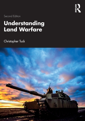 Understanding Land Warfare - Tuck, Christopher