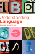 Understanding Language: A Basic Course in Linguistics - Winkler, Elizabeth Grace