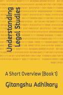 Understanding Legal Studies: A Short Overview (Book 1)