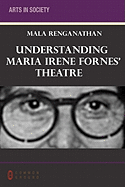 Understanding Maria Irene Fornes' Theatre