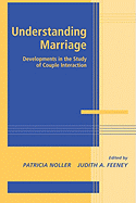 Understanding Marriage: Developments in the Study of Couple Interaction