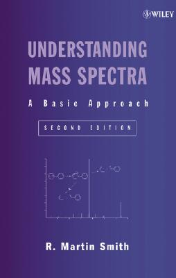 Understanding Mass Spectra: A Basic Approach - Smith, R Martin, Dr.