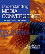Understanding Media Convergence: The State of the Field