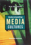 Understanding Media Cultures: Social Theory and Mass Communication - Stevenson, Nicholas