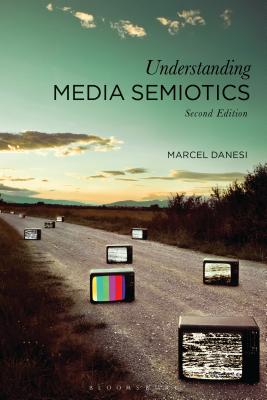 Understanding Media Semiotics - Danesi, Marcel