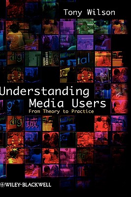 Understanding Media Users - Wilson, Tony