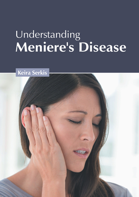 Understanding Meniere's Disease - Serkis, Keira (Editor)