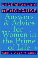 Understanding Menopause: Answers & Advice for Women in the Prime of Life - Cobb, Janine O'Leary