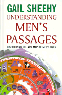 Understanding Men's Passages: Discovering the New Map of Men's Lives