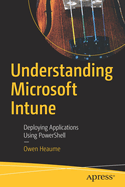 Understanding Microsoft Intune: Deploying Applications Using Powershell