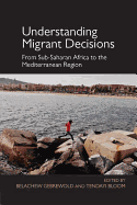 Understanding Migrant Decisions: From Sub-Saharan Africa to the Mediterranean Region
