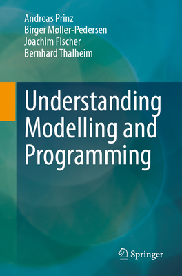 Understanding Modelling and Programming - Prinz, Andreas, and Mller-Pedersen, Birger, and Fischer, Joachim