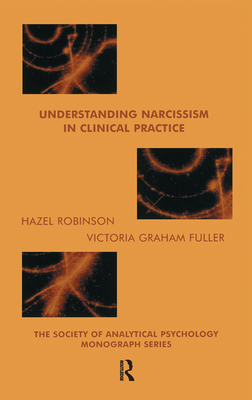 Understanding Narcissism in Clinical Practice - Graham-Fuller, Victoria, and Robinson, Hazel