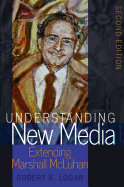 Understanding New Media: Extending Marshall McLuhan - Second Edition