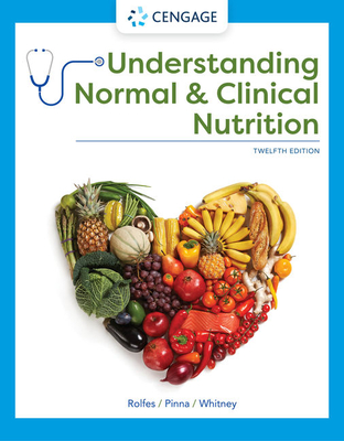 Understanding Normal and Clinical Nutrition - Pinna, Kathryn, and Rolfes, Sharon Rady, and Whitney, Ellie