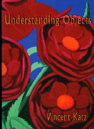 Understanding Objects - Katz, Vincent, and Lima, Frank (Introduction by)