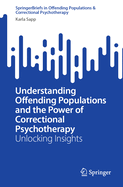 Understanding Offending Populations and the Power of Correctional Psychotherapy: Unlocking Insights