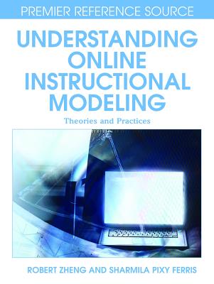 Understanding Online Instructional Modeling: Theories and Practices - Zheng, Robert Z (Editor), and Ferris, Sharmila Pixy (Editor)