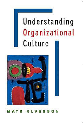 Understanding Organizational Culture - Alvesson, Mats