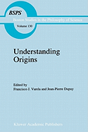 Understanding Origins: Contemporary Views on the Origins of Life, Mind and Society