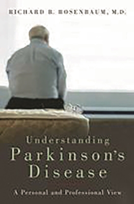 Understanding Parkinson's Disease: A Personal and Professional View - Rosenbaum, Richard B