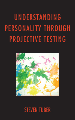 Understanding Personality through Projective Testing - Tuber, Steven