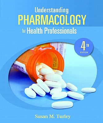 Understanding Pharmacology for Health Professionals - Turley, Susan M