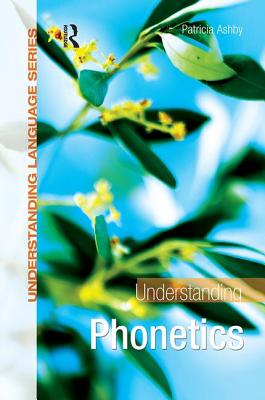 Understanding Phonetics - Ashby, Patricia