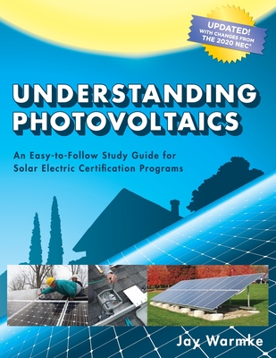 Understanding Photovoltaics: Designing and Installing Residential Solar Systems (2021) - Warmke, Jay, and Warmke, Annie (Editor), and Evans, Ryan (Cover design by)