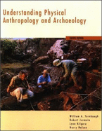 Understanding Physical Anthropology and Archaeology (with Infotrac and Earthwatch) - Turnbaugh, William A, and Jurmain, Robert, and Kilgore, Lynn