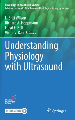 Understanding Physiology with Ultrasound - Wilson, L Britt (Editor), and Hoppmann, Richard A (Editor), and Bell, Floyd E (Editor)