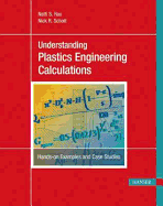 Understanding Plastics Engineering Calculations: Hands-on Examples and Case Studies