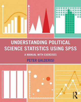 Understanding Political Science Statistics Using SPSS: A Manual with Exercises - Galderisi, Peter