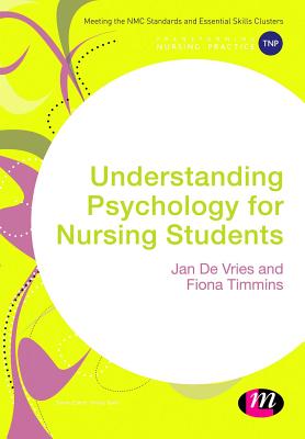 Understanding Psychology for Nursing Students - de Vries, Jan, and Timmins, Fiona