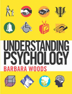 Understanding Psychology - Woods, Barbara