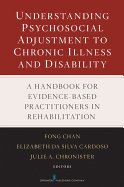 Understanding Psychosocial Adjustment to Chronic Illness and Disability: A Handbook for Evidence-Based Practitioners in Rehabilitation