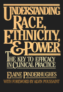 Understanding Race, Ethnicity and Power: The Key to Efficacy in Clinical Practice