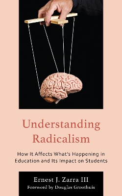 Understanding Radicalism: How It Affects What's Happening in Education and Its Impact on Students - Zarra, Ernest J