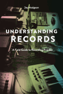 Understanding Records, Second Edition: A Field Guide to Recording Practice