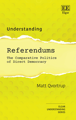 Understanding Referendums: The Comparative Politics of Direct Democracy - Qvortrup, Matt