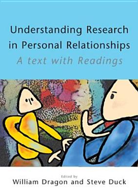 Understanding Research in Personal Relationships: A Text with Readings - Dragon, William (Editor), and Duck, Steve (Editor)