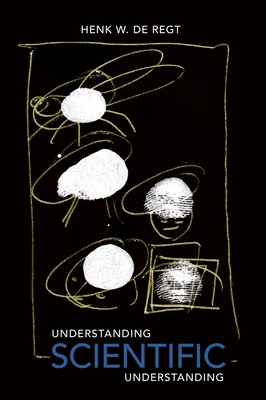 Understanding Scientific Understanding - de Regt, Henk W